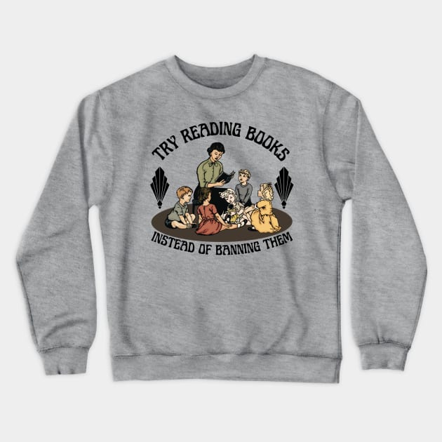 Try Reading Books Crewneck Sweatshirt by Slightly Unhinged